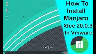 How To Install Manjaro Linux 20.0.3 xfce on Vmware Workstation 15 || manjaro 20.0.3 xfce review