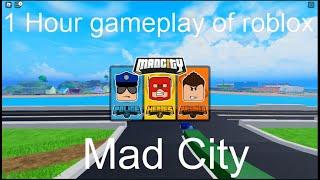 1 hour and 30 minute gameplay of mad city