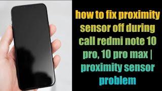 how to fix proximity sensor off during call redmi note 10 pro, 10 pro max | proximity sensor problem