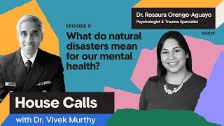 House Calls with Dr. Vivek Murthy | 11.16.22 | Episode 11: Natural Disasters and Mental Health