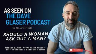 Ep. 253 Should a Woman Ask Out a Man?