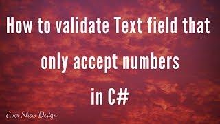 How to validate text field that only accept numbers in C#