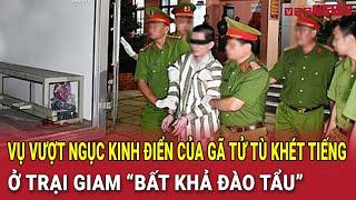 Vụ vượt ngục kinh điển của gã tử tù khét tiếng ở trại giam 'bất khả đào tẩu', quá khó tin