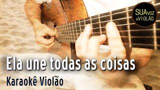 Jorge Vercillo - Ela une todas as coisas -  Karaokê Violão