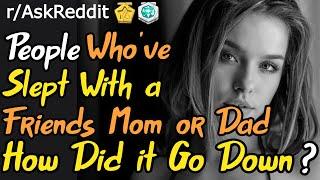 People Who Have Slept With A Friends Mom or Dad - (r/AskReddit Top Posts | Reddit Stories)