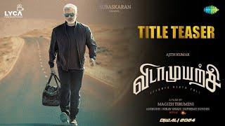 Vidaamuyarchi - Official Title Teaser | Ajithkumar | Arjun | Magizh Tirumeni | Anirudh