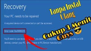 Cara Mengatasi Eror Code 0xc0000225 Windows 10 Tanpa Instal Ulang Cukup 3 menit