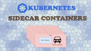 What is a Kubernetes Sidecar container?