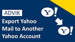 How to Export Yahoo Mail Folders to Another Yahoo Account | Advik Software