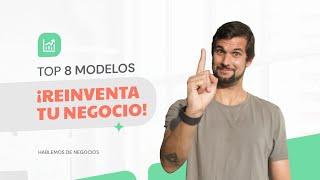 ¿Qué Modelo de Negocio es Para Ti? Descúbrelo con Ejemplos Reales