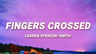 Lauren Spencer Smith - Fingers Crossed (Lyrics)