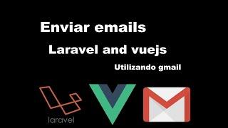 Cómo enviar emails con laravel and vuejs utilizado gmail