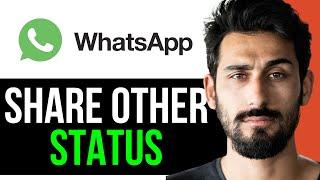 [NEW] How to Share Other's Status in WhatsApp (EASY GUIDE) [2024]