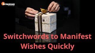 Switchwords to Manifest Wishes Quickly