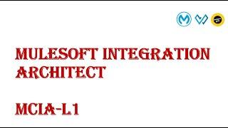 MULESOFT INTEGRATION ARCHITECT : MCIA L1 : SESSION-01