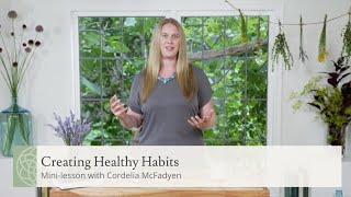 Creating Healthy Habits | Mini-Lesson with Cordelia McFadyen, B.C.H.N.®️, N.N.C.P