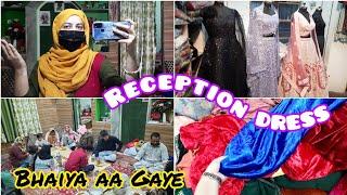 RECEPTION ka Dress Final||Bhaiya Aur Di Aa Gaye||Family Time