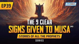 The 9 Clear Signs Given To Musa (AS) | EP 39 | Stories Of The Prophets Series