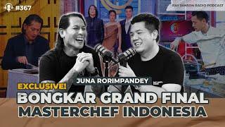 #367 BONGKAR GRAND FINAL MASTERCHEF INDONESIA! WITH JUNA RORIMPANDEY | RAY JANSON RADIO