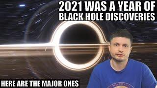 2021, The Year of Amazing Black Hole Discoveries: Here Are The Major Ones