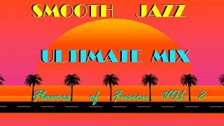 Smooth Jazz MIX - "Flavors Of Fusion" VOL 2