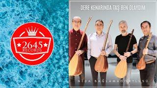 Nida Bağlama Dörtlüsü - Dere Kenarında Taş Ben Olaydım