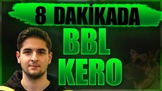 8 DAKİKADA BBL KERO