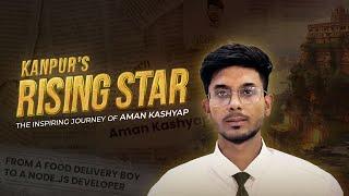 Kanpur’s Untold Story: From Delivery Boy to Node.Js Developer | The Story of Aman Kashyap