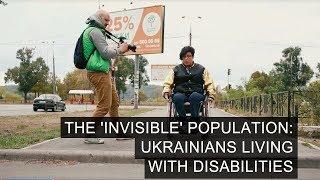 The 'Invisible' Population: Ukrainians Living With Disabilities