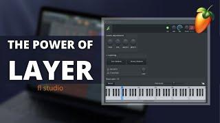 FL Studio - LAYER Makes It Easy & Powerful