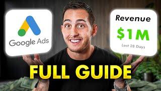 Beginners Guide to Google Ads in 2024 (FREE COURSE)
