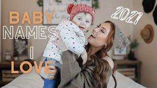 BABY NAMES I LOVE BUT WONT BE USING! 2021 (Boy & Girl names)