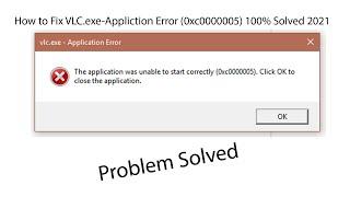 How to Fix VLC Media Player Application Error 0xc0000005 100% Solved 2021