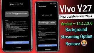 Vivo V27 New Update in May 2024 | Vivo V27 14.1.13.0 Update | Vivo V27 Background Streaming Option