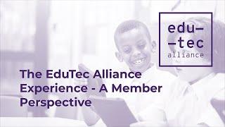 The EduTec Alliance Experience - A Member Perspective