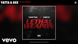 Yatta, Dex - Lethal Weapon (Audio)