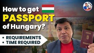 How to get passport of Hungary? How Much Time Required? Chandra Shekher Visa