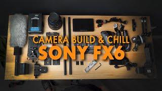 Sony FX6 Cinema Rig // Camera Build And Chill