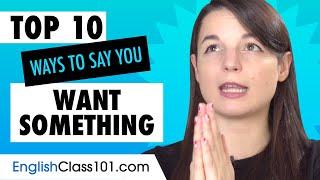 Learn the Top 15 Ways to Say You Want Something in English