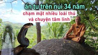 Ly kỳ Ông lão ẩn tu 34 năm trên núi gặp nhiều rắn khủng cùng chuyện tâm linh