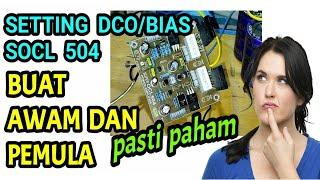 Setting dco dan bias SOCL 504 PEMULA PASTI BISA DAN PAHAM