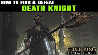 How to Find & Defeat DEATH KNIGHT NEW BOSS Fight | lden Ring Shadow of the Erdtree DLC