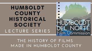 HCHS Lecture - The History of Films Made in Humboldt County