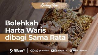 Bolehkah Harta Waris dibagi Sama Rata - Ustaz Dr. Muhammad Haikal Ali Basyarahil, M.A.