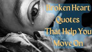 Broken Heart Quotes That Help You Move On