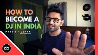 HOW TO BECOME A DJ IN INDIA - LEARN | PART 1 | DJ as a career in India in 2020