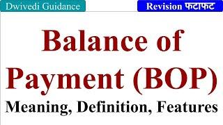 Balance of Payment : Meaning, Definition, Features, Foreign Exchange, balance of payment class 12