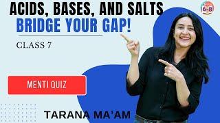 Bridge your Gap! Acids, Bases and Salts | Menti Quiz | Class 7 | CBSE | BYJU'S