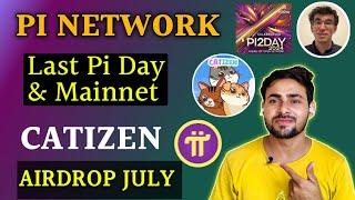 Last Pi Day Open Mainnet Launch Update || Catizen Airdrop Launch In July || Pi Network , Catizen App