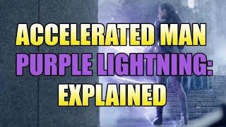 Accelerated Man Purple Lightning Explained